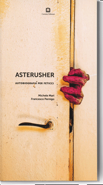 Michele Mari, «Asterusher»: l’autobiografia per feticci di un puer aeternus